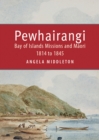 Image for Pewhairangi  : Bay of Islands missions and Maori, 1814 to 1845