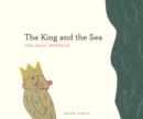 Image for The king and the sea  : 21 extremely short stories