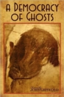 Image for A Democracy of Ghosts