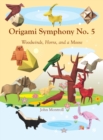 Image for Origami Symphony No. 5 : Woodwinds, Horns, and a Moose