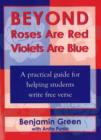 Image for Beyond Roses are Red Violets are Blue : A Practical Guide for Helping Students Write Free Verse