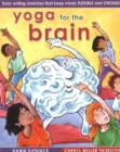 Image for Yoga for the Brain : Daily Writing Stretches That Keep Minds Flexible and Strong