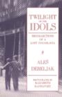 Image for Twilight of the Idols : Recollections of a Lost Yugoslavia