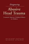 Image for Abusive head trauma in infants and children  : medical, legal and forensic issues