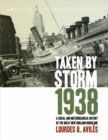 Image for Taken by Storm, 1938 - A Social and Meteorological History of the Great New England Hurricane
