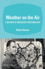 Image for Weather on the air  : a history of broadcast meteorology