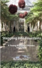 Image for Stepping into Fountains: A Young Woman&#39;s Odyssey 1972-1976