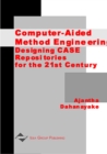 Image for Computer-aided Method Engineering : Designing CASE Respositories for the 21st Century