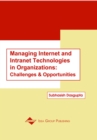 Image for Managing Internet and intranet technologies in organizations  : challenges and opportunities