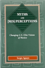 Image for Myths and (mis)perceptions : Changing U.S. Elite Visions of Mexico