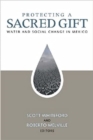 Image for Protecting a Sacred Gift : Water and Social Change in Mexico