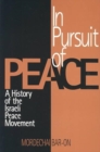 Image for In Pursuit of Peace : History of the Israeli Peace Movement