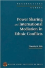 Image for Power Sharing and International Mediation in Ethnic Conflicts