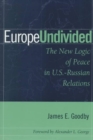 Image for Europe Undivided : The New Logic of Peace in Us-Russian Relations