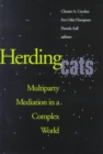 Image for Herding cats  : multiparty mediation in a complex world