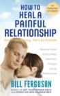 Image for How To Heal A Painful Relationship: And If Necessary, Part as Friends