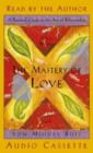 Image for The Mastery of Love : A Practical Guide to the Art of Relationship