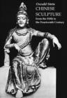 Image for Chinese Sculpture : From the Fifth to the Fourteenth Centuries