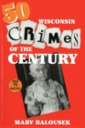 Image for 50 Wisconsin Crimes of the Century