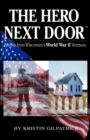 Image for The Hero Next Door : Stories from Wisconsin&#39;s World War II Veterans