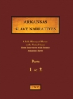 Image for Arkansas Slave Narratives - Parts 1 &amp; 2 : A Folk History of Slavery in the United States from Interviews with Former Slaves