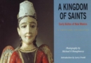 Image for Kingdom of Saints : Early Bultos of New Mexico