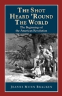 Image for The Shot Heard &#39;Round the World : The Beginnings of the American Revolution