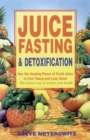 Image for Juice fasting and detoxification  : using the healing power of fresh juice to feel young and look great