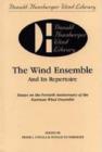 Image for The Wind Ensemble and its Repertoire : Essays on the Fortieth Anniversary of the Eastman Wind Ensemble