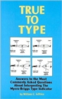 Image for True to Type : Answers to the Most Commonly Asked Questions About Interpreting the Myers-Briggs Type Indicator