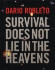 Image for Dario Robleto - Survival Does Not Lie in the Heavens