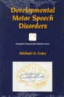 Image for Developmental Motor Speech Disorders : Phonologic Disability, Dysarthria and Apraxia