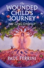 Image for Wounded Child&#39;s Journey into Love&#39;s Embrace