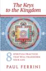 Image for Keys to the Kingdom : Eight Spiritual Practices That Will Transform Your Life