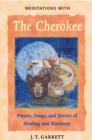 Image for Meditations with the Cherokee : Prayers Songs and Stories of Healing and Harmony
