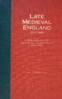 Image for Late Medieval England (1377-1485) : A Bibliography of Historical Scholarship, 1975-1989, Part One