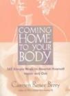 Image for Coming Home to Your Body : 365 Simple Ways to Nourish Yourself inside and out