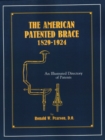 Image for The American Patented Brace 1829-1924