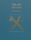 Image for The Axe and Man : The History of Man&#39;s Early Technology as Exemplified by His Axe