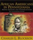 Image for African Americans in Pennsylvania : Above Ground and Underground - An Illustrated Guide