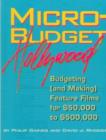 Image for Micro-budget Hollywood : Budgeting (and Making) Feature Films for 50, 000 to 500, 000 Dollars