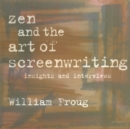 Image for Zen &amp; the Art of Screenwriting