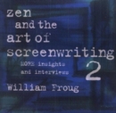 Image for Zen and the art of screenwriting 2  : more insights and interviews