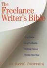 Image for The freelance writer&#39;s bible  : your guide to a profitable writing career within one year
