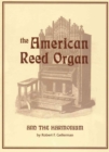 Image for The American Reed Organ and the Harmonium