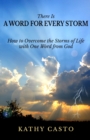 Image for There is a Word for Every Storm : How to Overcome the Storms of Life with One Word from God