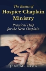 Image for The Basics of Hospice Chaplain Ministry : Practical Help for the New Chaplain