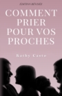 Image for Comment Prier Pour Vos Proches Edition Revisee - Traduction Francaise
