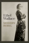 Image for Ethel Wallace  : modern rebel