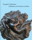 Image for George R. Anthonisen  : meditations on the human condition